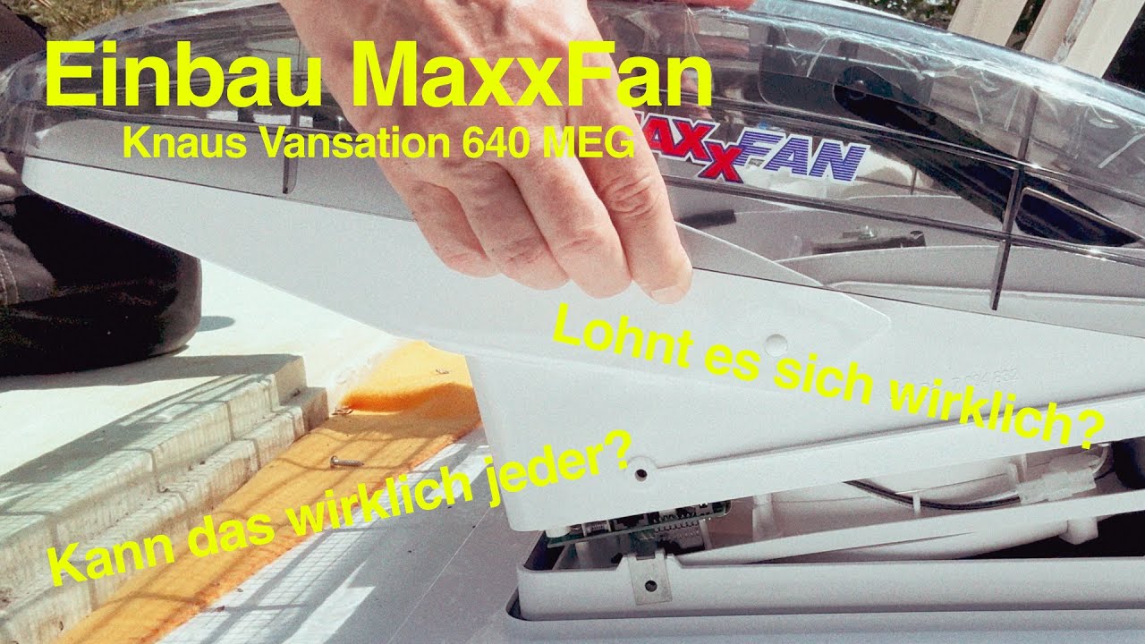 Kleben statt schrauben | Einbau MaxxFan in Knaus Vansation 640 MEG | Kurz und kompakt