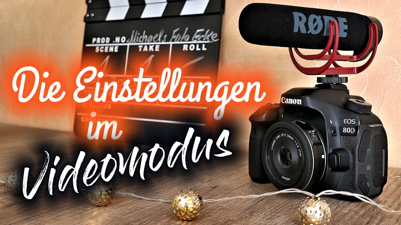 🎬 Einstellungen im Videomodus - die hier solltest du kennen - am Beispiel der Canon EOS 80D