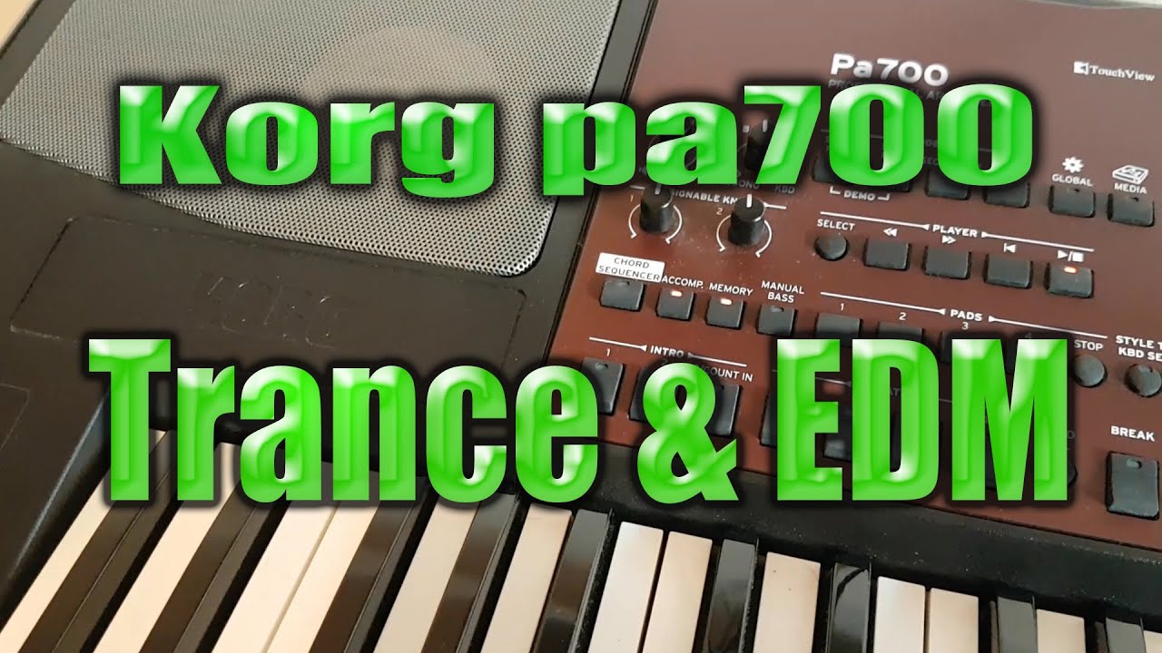 Korg pa700: The world of the Trance and EDM on the Korg