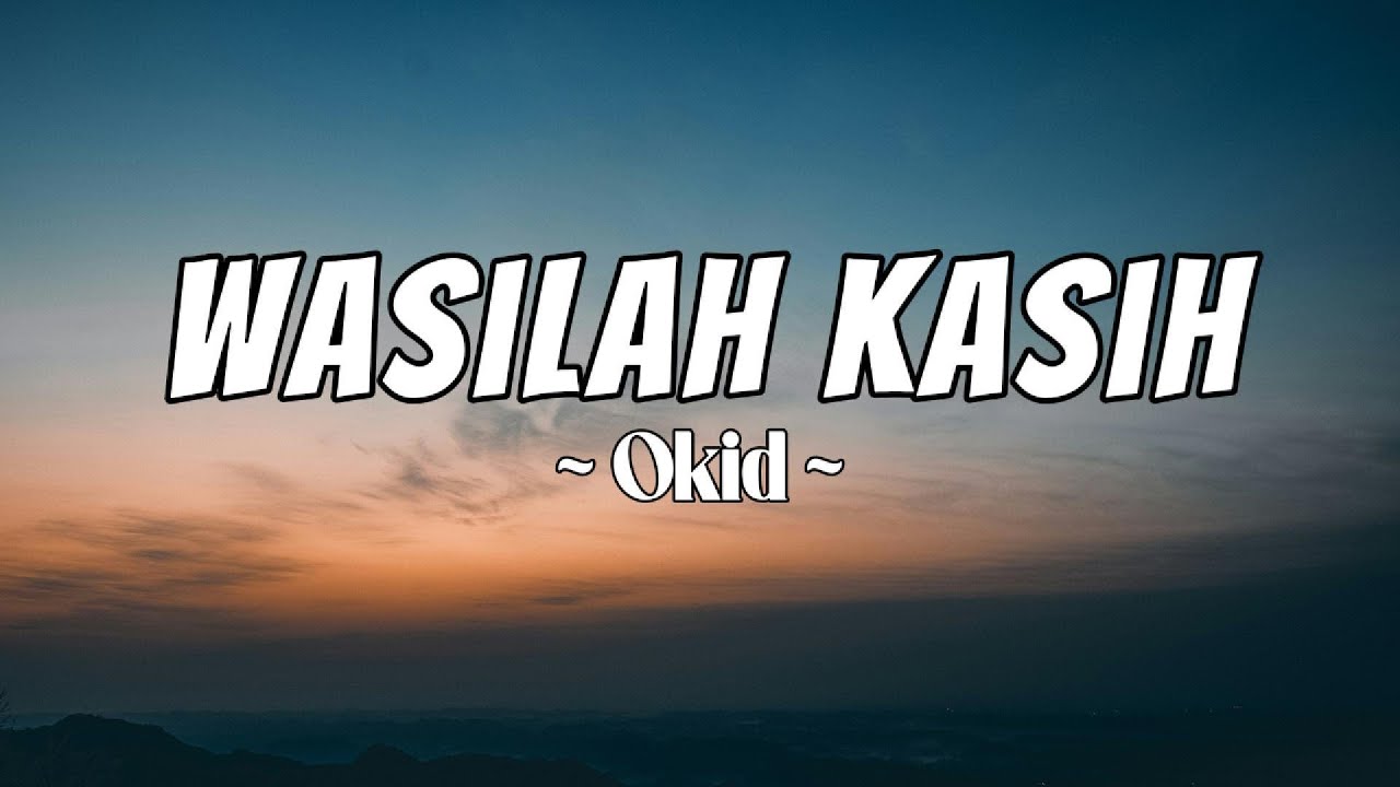 Wasilah Kasih - Okid | Lirik