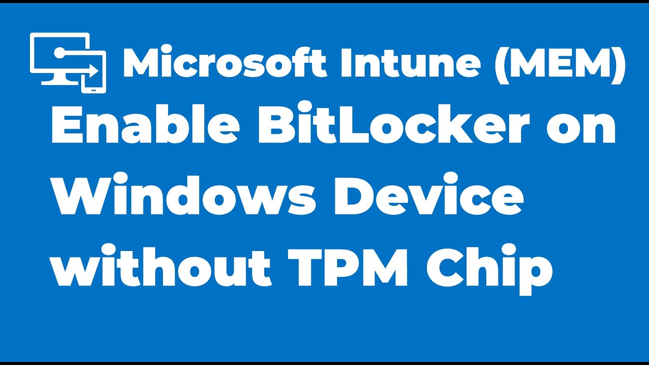 52. Включение BitLocker на устройстве Windows без TPM с помощью Intune