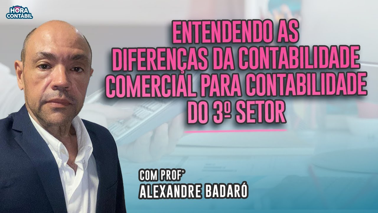 Diferenças da Contabilidade Comercial para Contabilidade do 3º Setor | Hora Contábil #19| 24/11, 20h