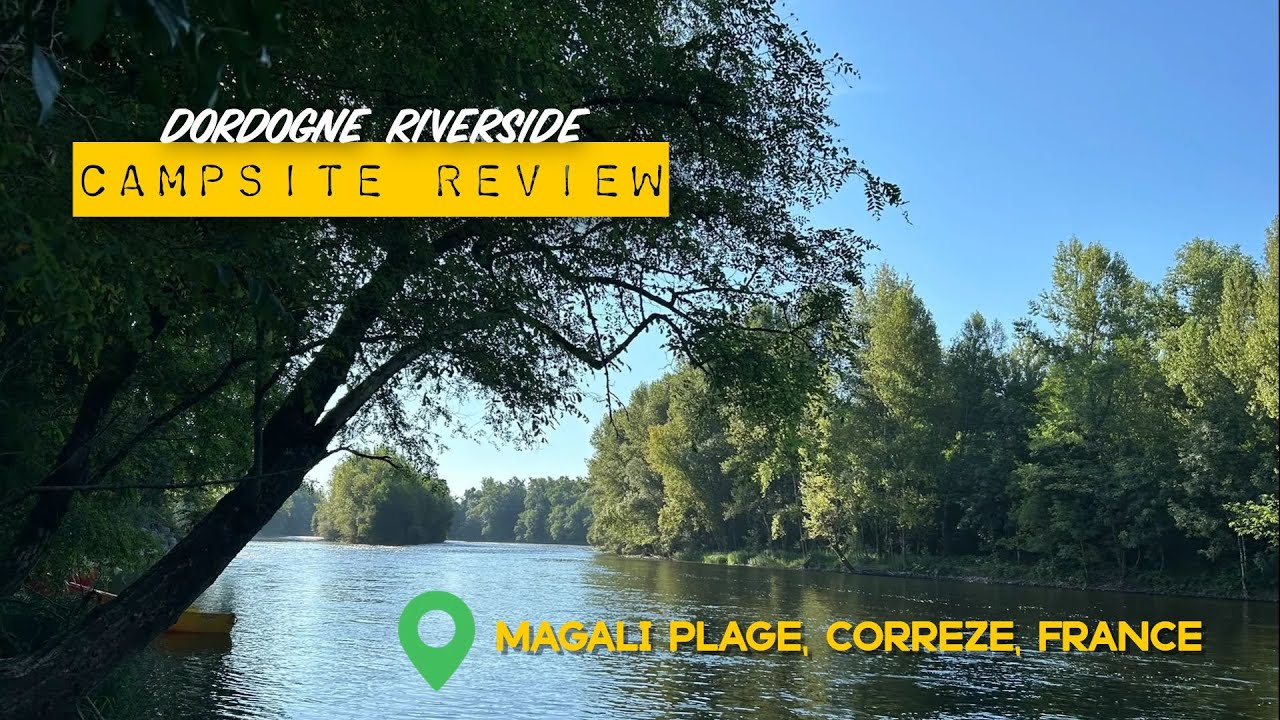 Camping in Correze, France - Magali Plage Riverside Campsite Review
