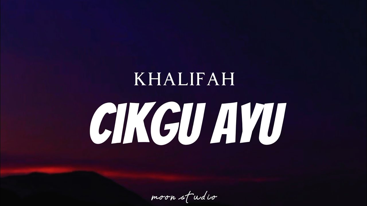 KHALIFAH - Cikgu Ayu ( Lyrics )