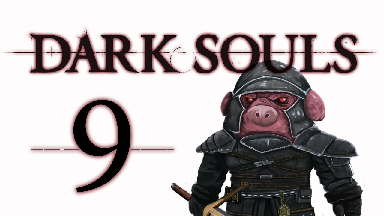 Let's Play Dark Souls: From the Dark part 9