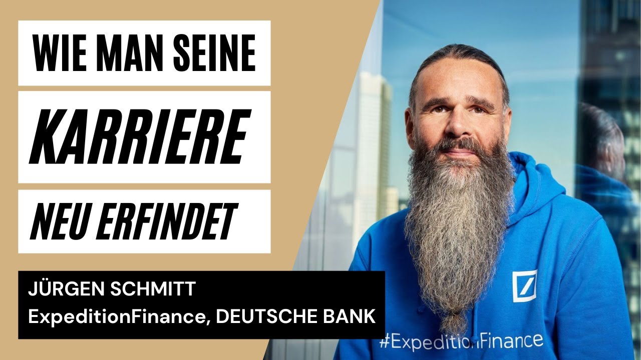 Wie man als Executive seine Karriere neu erfindet - Jürgen Schmitt, ExpeditionFinance, Deutsche Bank