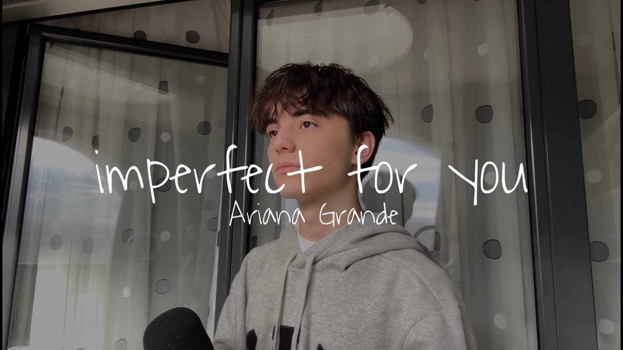 Imperfect for you - Ariana Grande (cover)