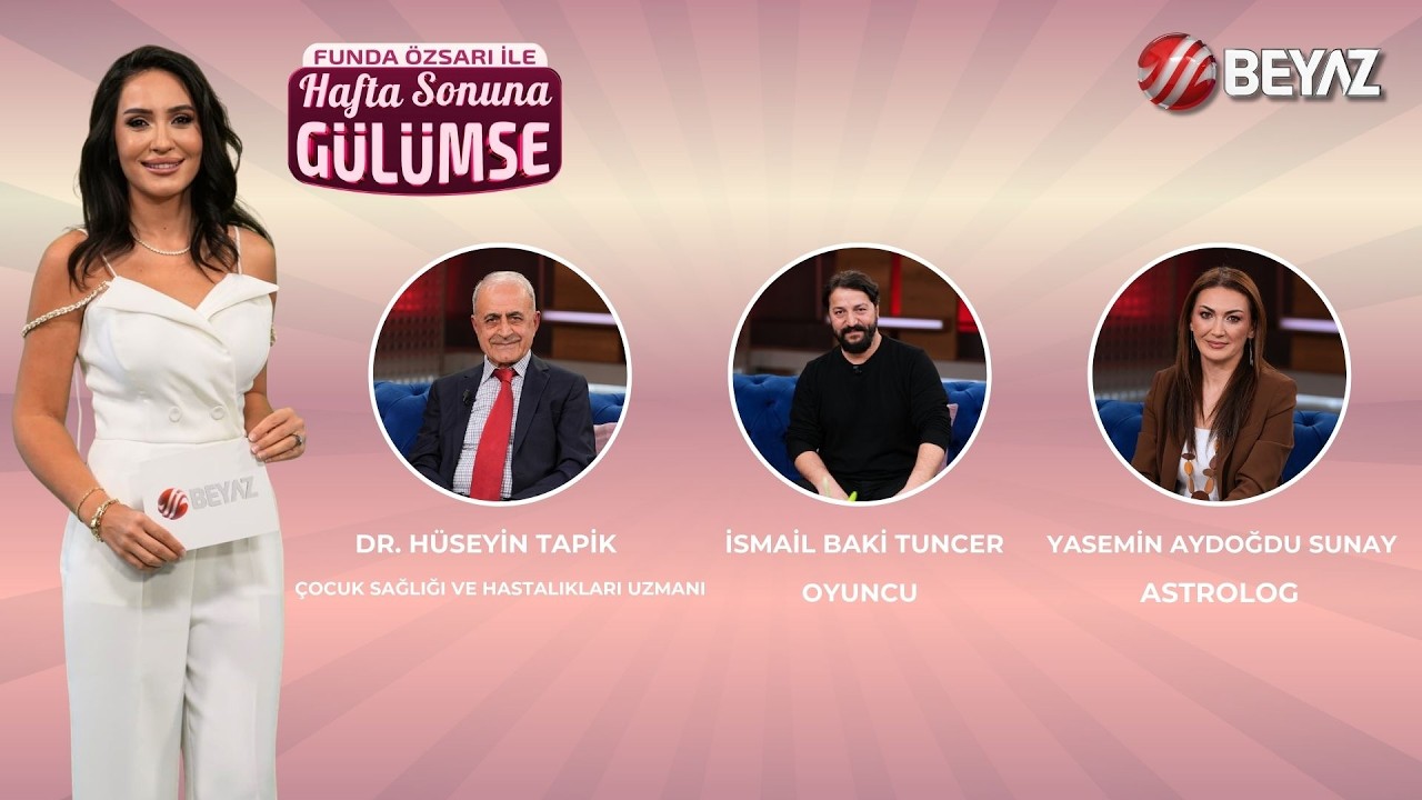 FUNDA ÖZSARI İLE HAFTA SONUNA GÜLÜMSE|DR. HÜSEYİN TAPİK | İSMAİL BAKİ TUNCER | YASEMİN AYDOĞDU SUNAY