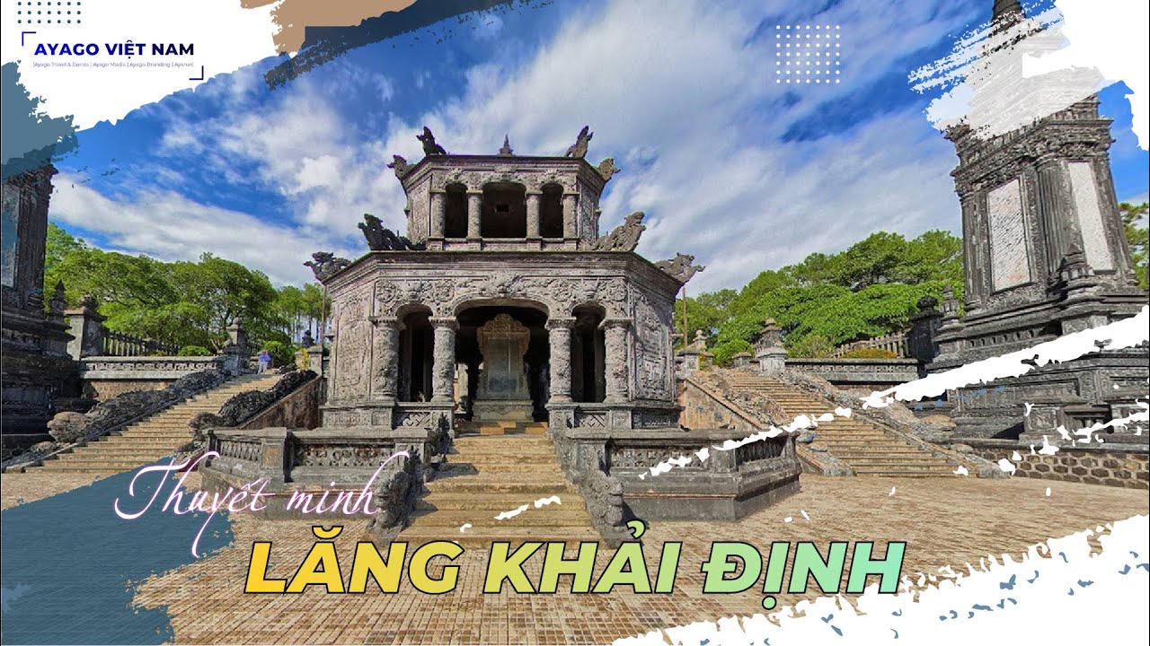 Thuyết Minh Lăng Khải Định - Huế | Lăng Tẩm Độc Đáo Bậc Nhất Triều Nguyễn | Ayago Việt Nam