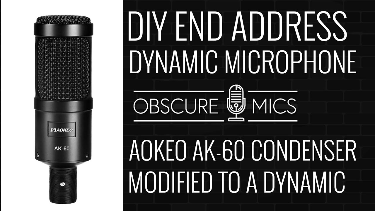 DIY End Address Dynamic Microphone | Aokeo AK-60 Condenser Conversion to Podcast Mic.  