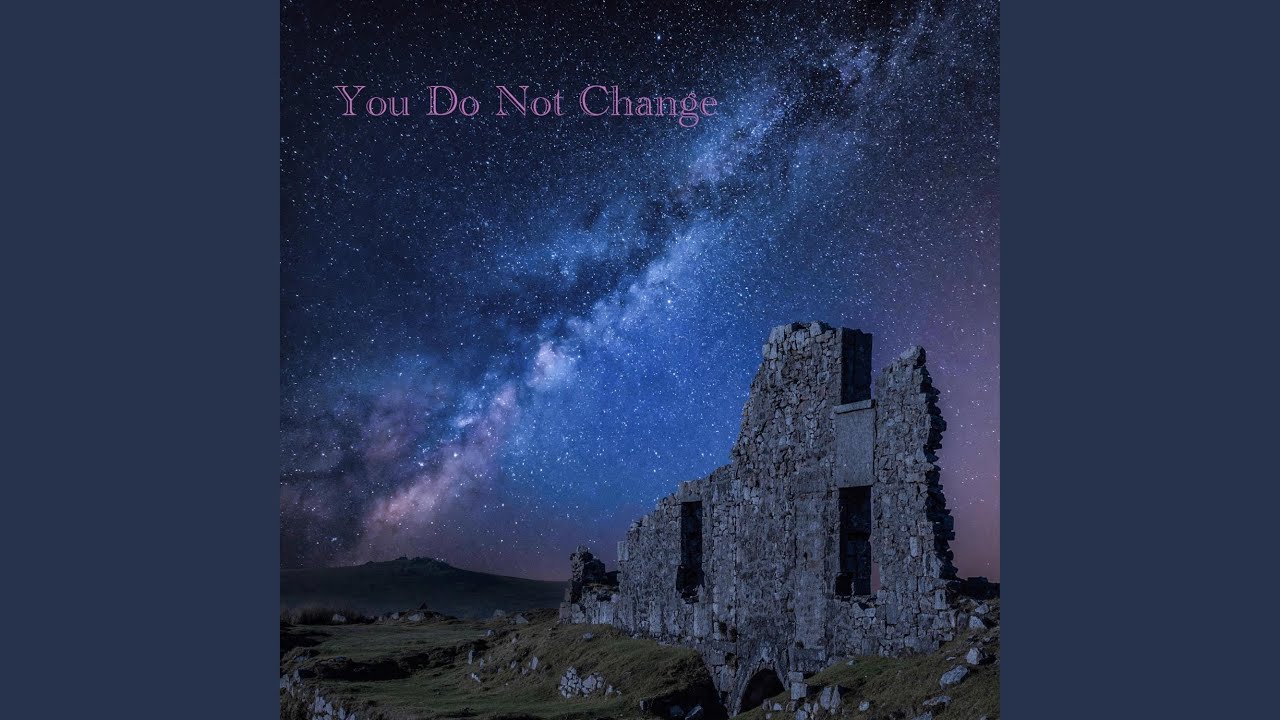 You Do Not Change