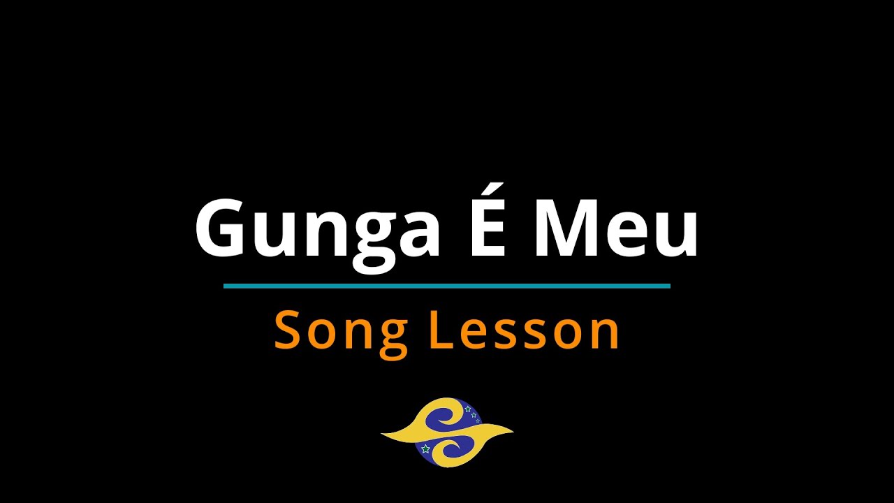 Gunga é Meu | Capoeira Song Lesson
