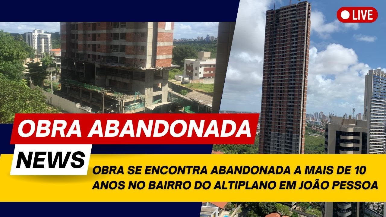 Prédio de 55 andares abandonado no Bairro do Altiplano em João Pessoa