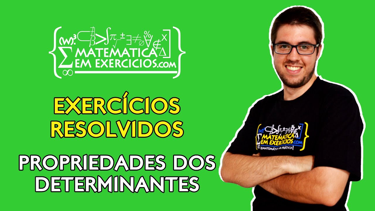 Exercícios Resolvidos - Propriedades dos Determinantes - Prof. Gui