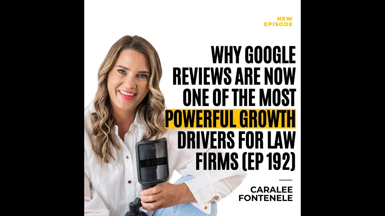 Why Google Reviews Are Now One of the Most Powerful Growth Drivers for Law Firms (EP 192)
