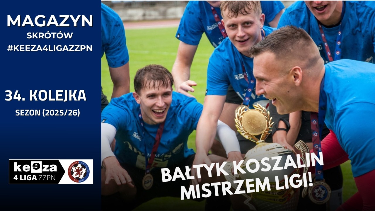 Magazyn skr&oacute;t&oacute;w #KEEZA4LigaZZPN - 34. kolejka 2025/26