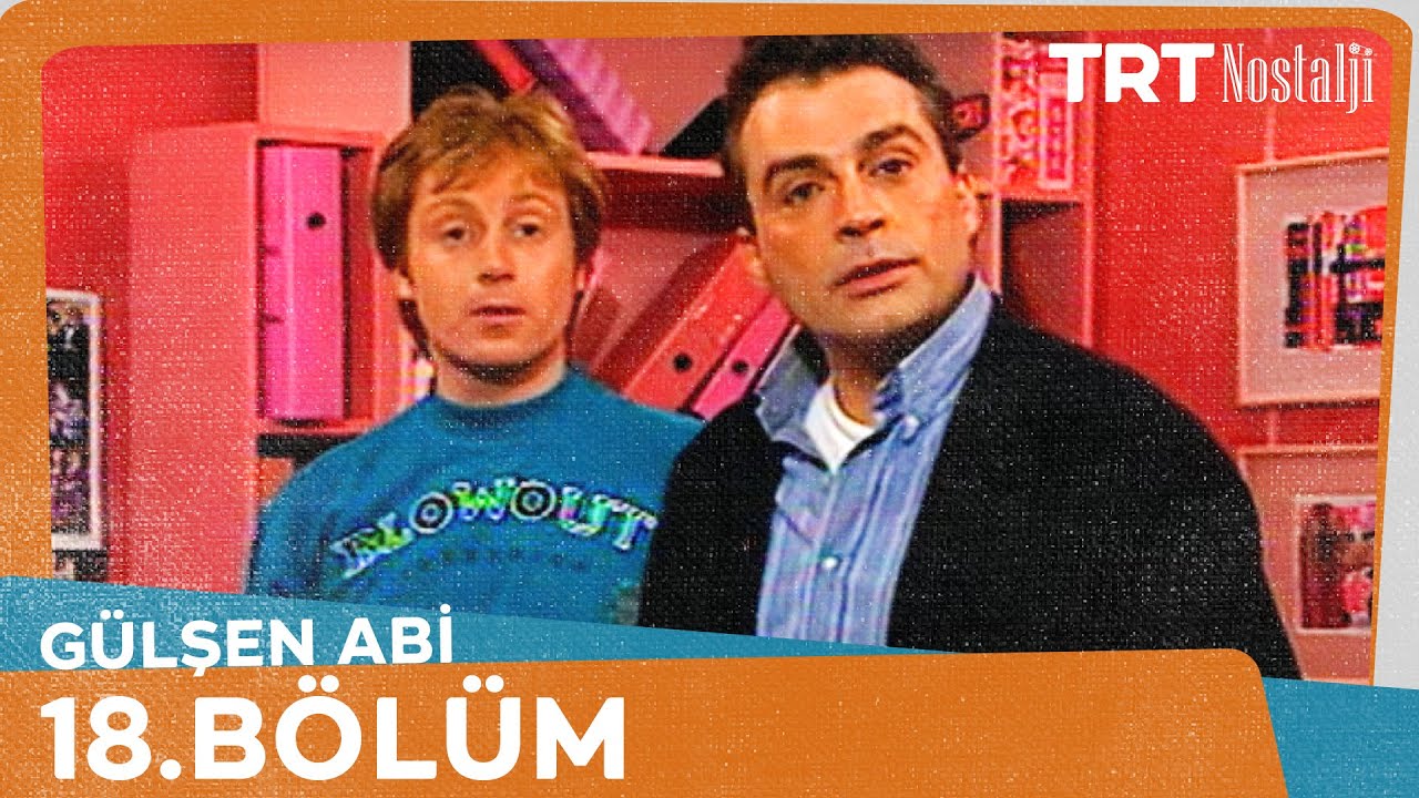 Gülşen Abi 18. Bölüm