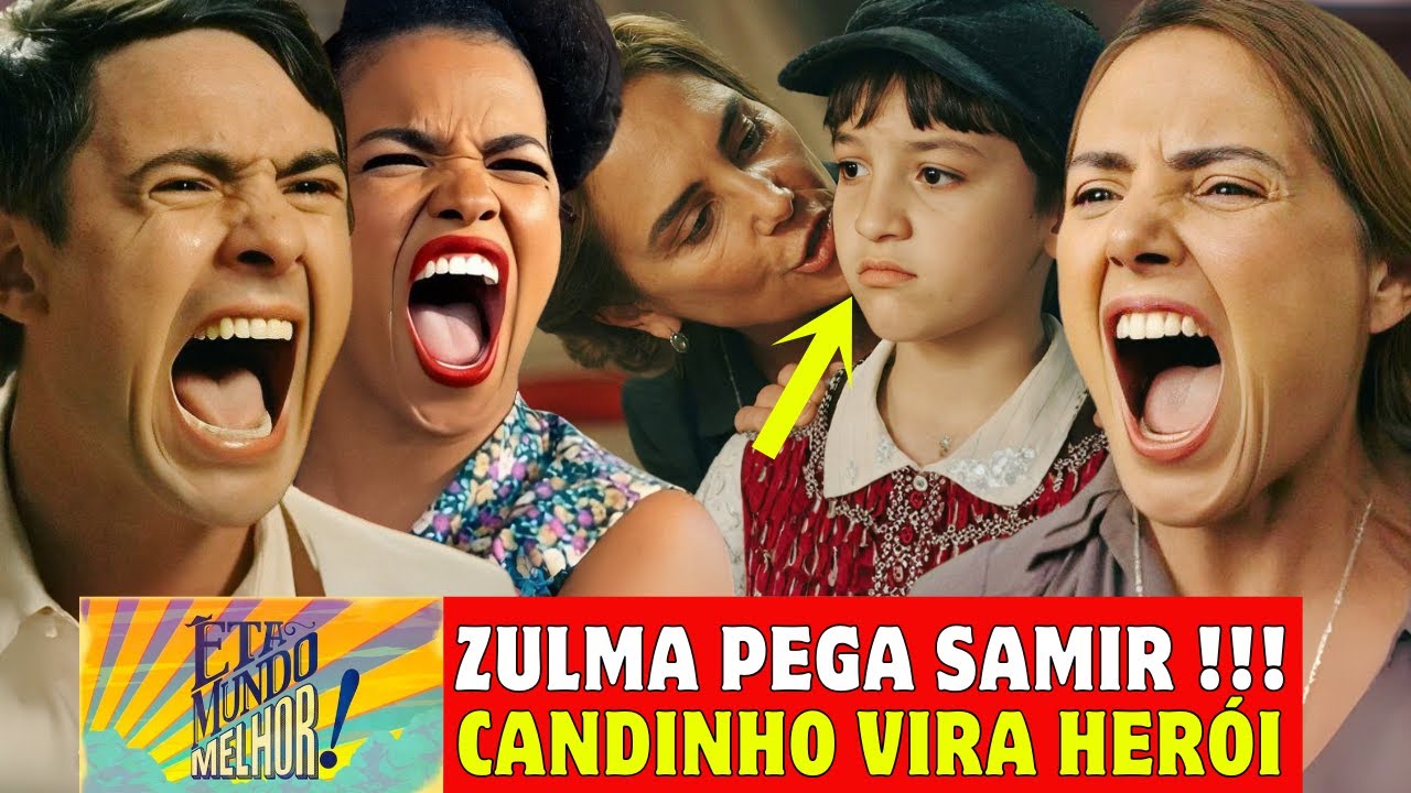 ÊTA MUNDO MELHOR! - QUINTA  22/01 CANDINHO SALVA SAMIR DE ZULMA PLANO GENIAL Resumo Novela