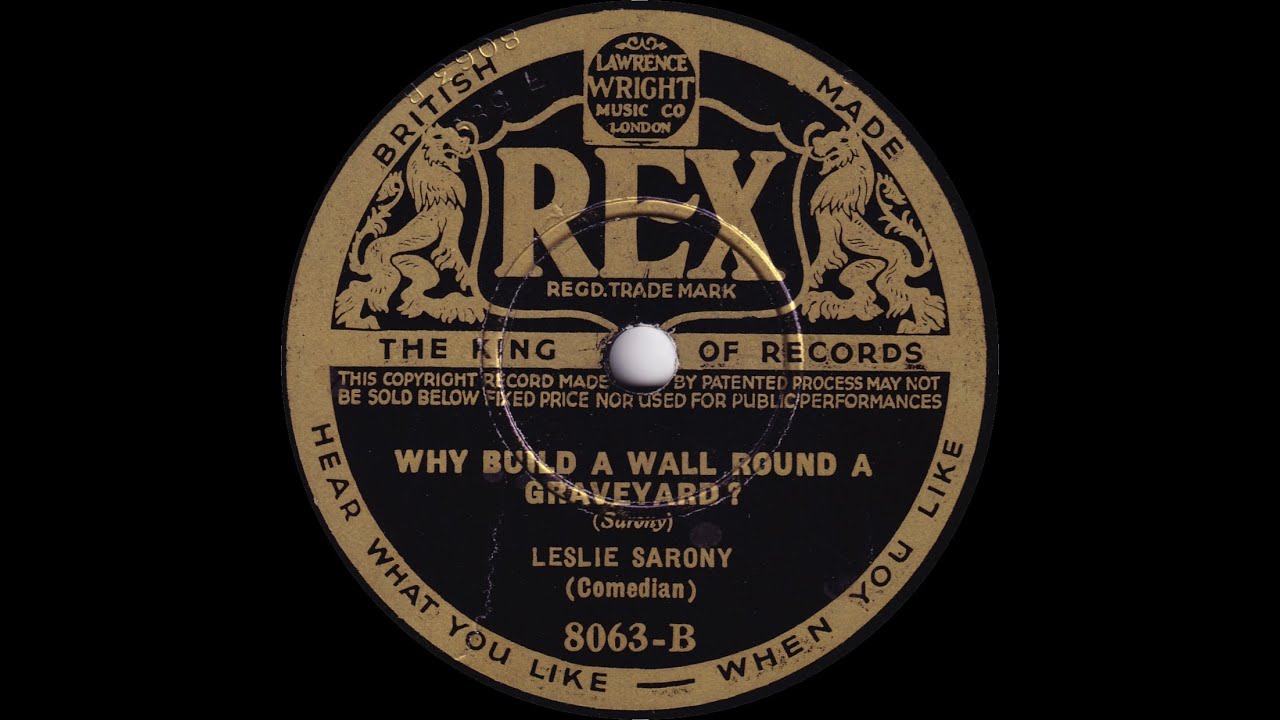 Leslie Sarony - Why Build A Wall Round A Graveyard