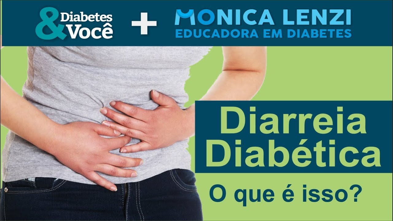 Diarreia Diabética: o que é isso? | Diabetes & Você + Monica Lenzi