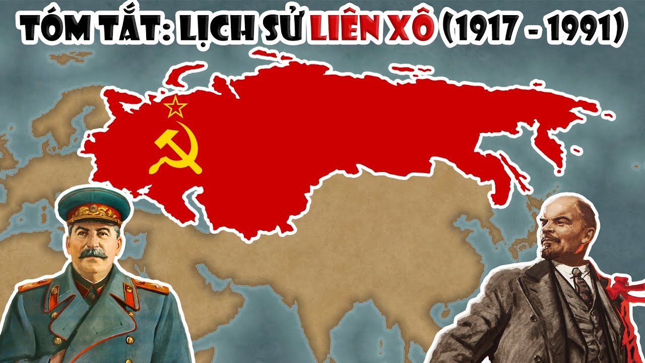 Tóm tắt: Lịch sử Liên Xô - Siêu cường thế giới một thời | Tóm Tắt Lịch Sử Thế Giới