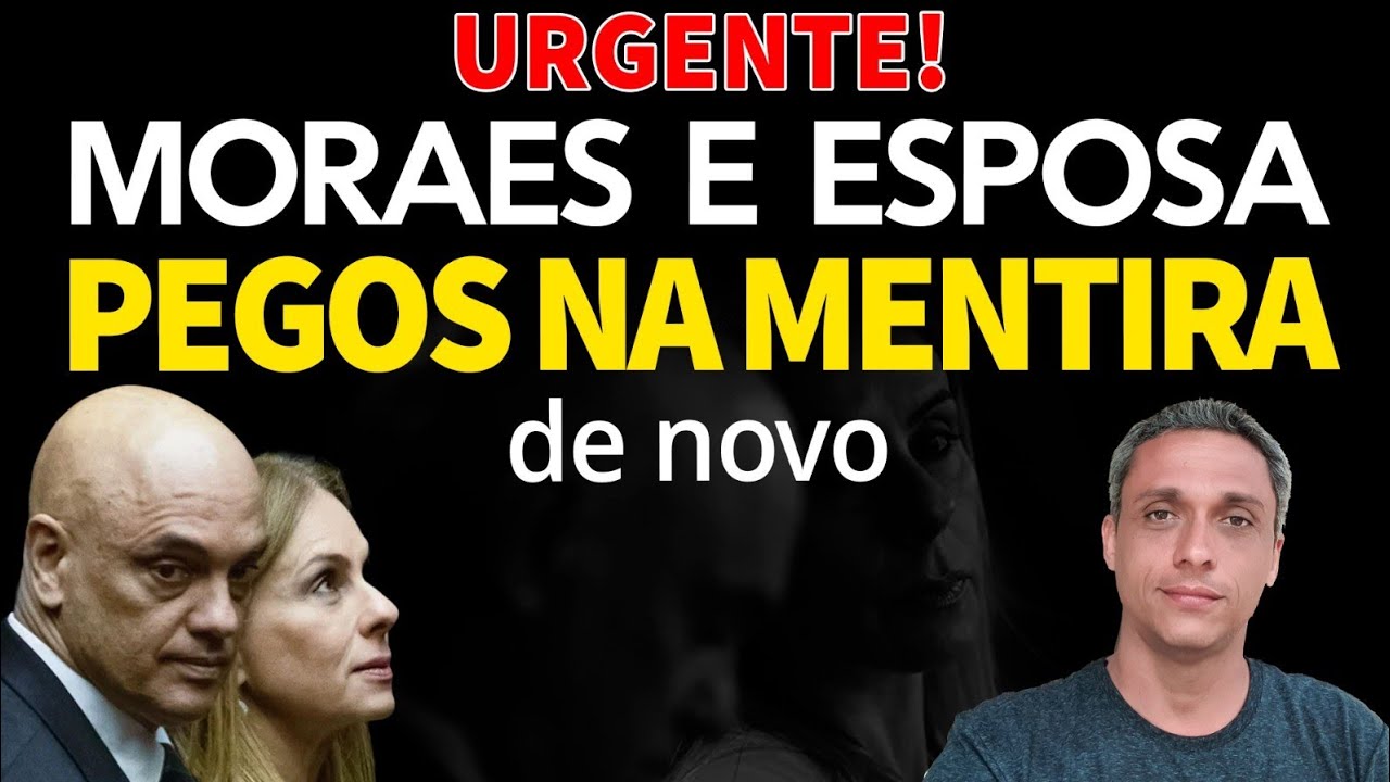 URGENTE! Moraes e esposa pegos em mais um mentira no caso Master