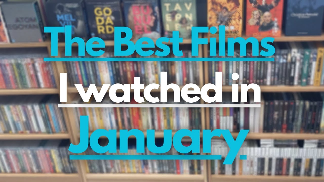 The Best Films I Watched In January | 2025