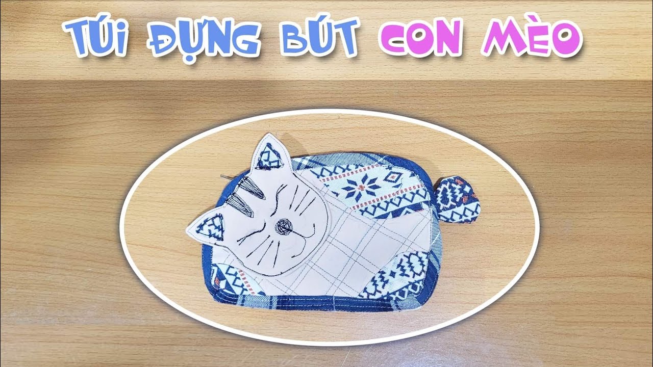 DIY #122 - Hướng Dẫn May Túi Đựng Bút  Con Mèo Bằng Vải - Cat Pencil Case. DIY Tutorial