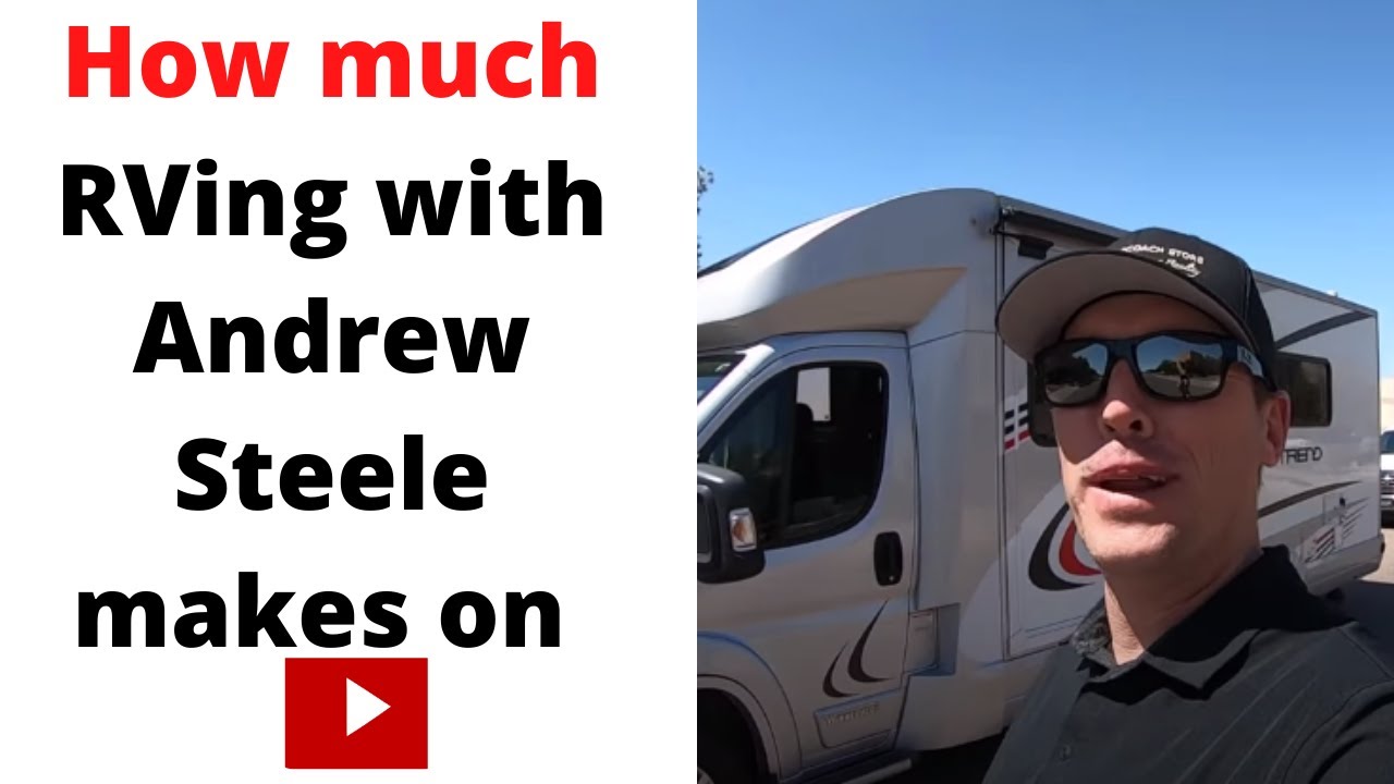 How much RVing with Andrew Steele makes on Youtube