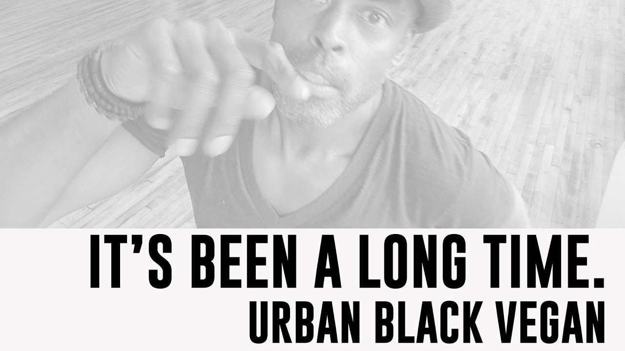 I'm back! (URBAN BLACK VEGAN)