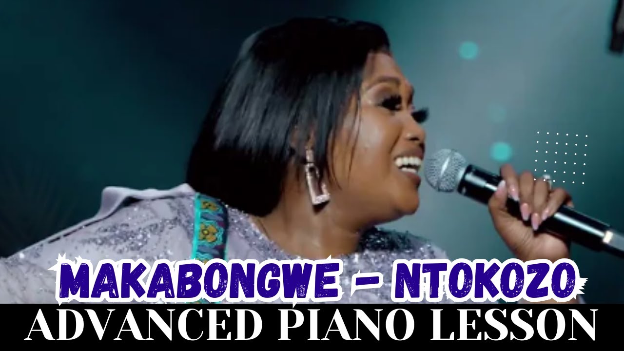 HOW TO PLAY MAKABONGWE  BY NTOKOZO MBAMBO (PIANO TUTORIAL) (Instructor - Caleb Fadhili)
