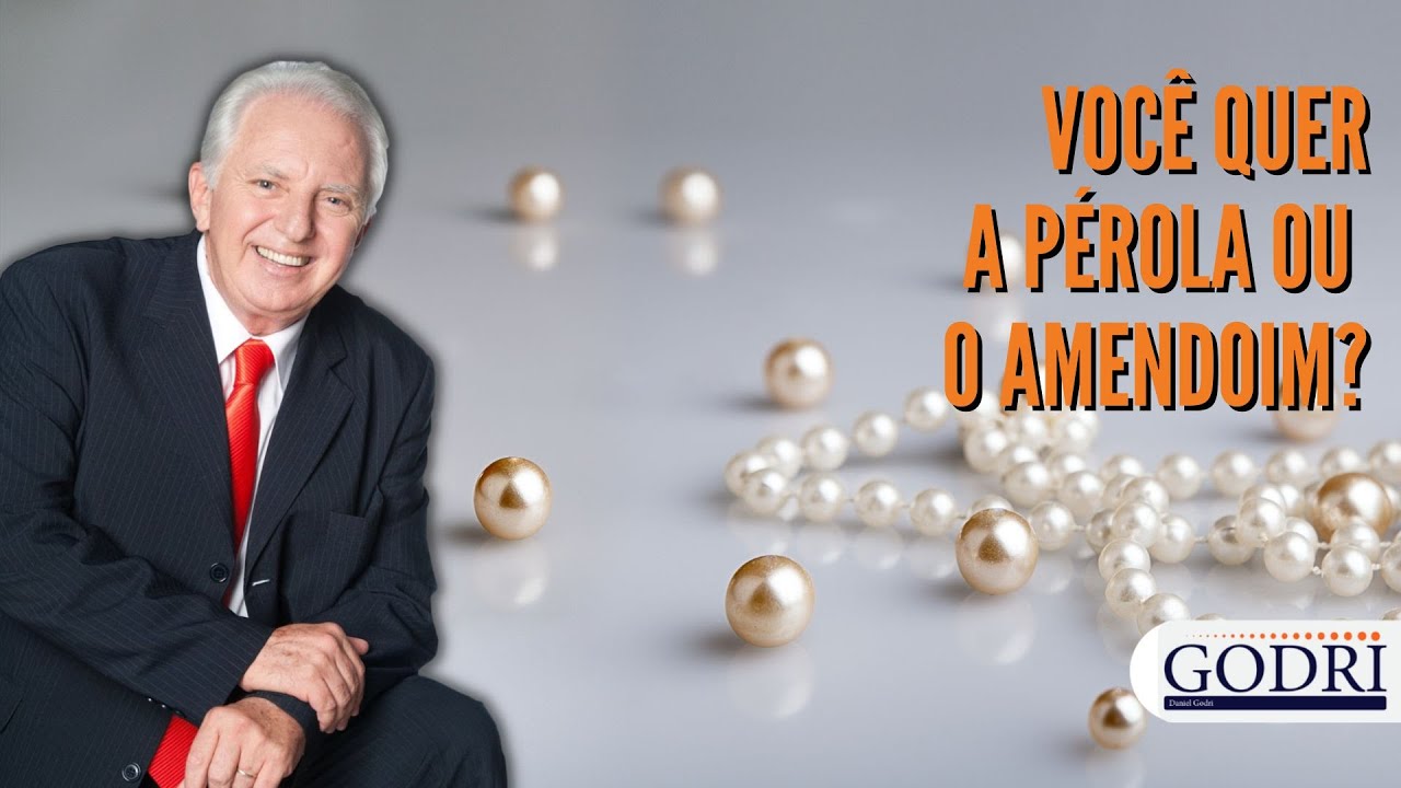 Você quer a pérola ou o amendoim? - Daniel Godri