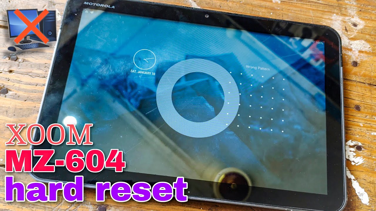 all Motorola tablet hard reset Xoom Mz604, Mz605, Mz607, Mz608, Mz616, without PC