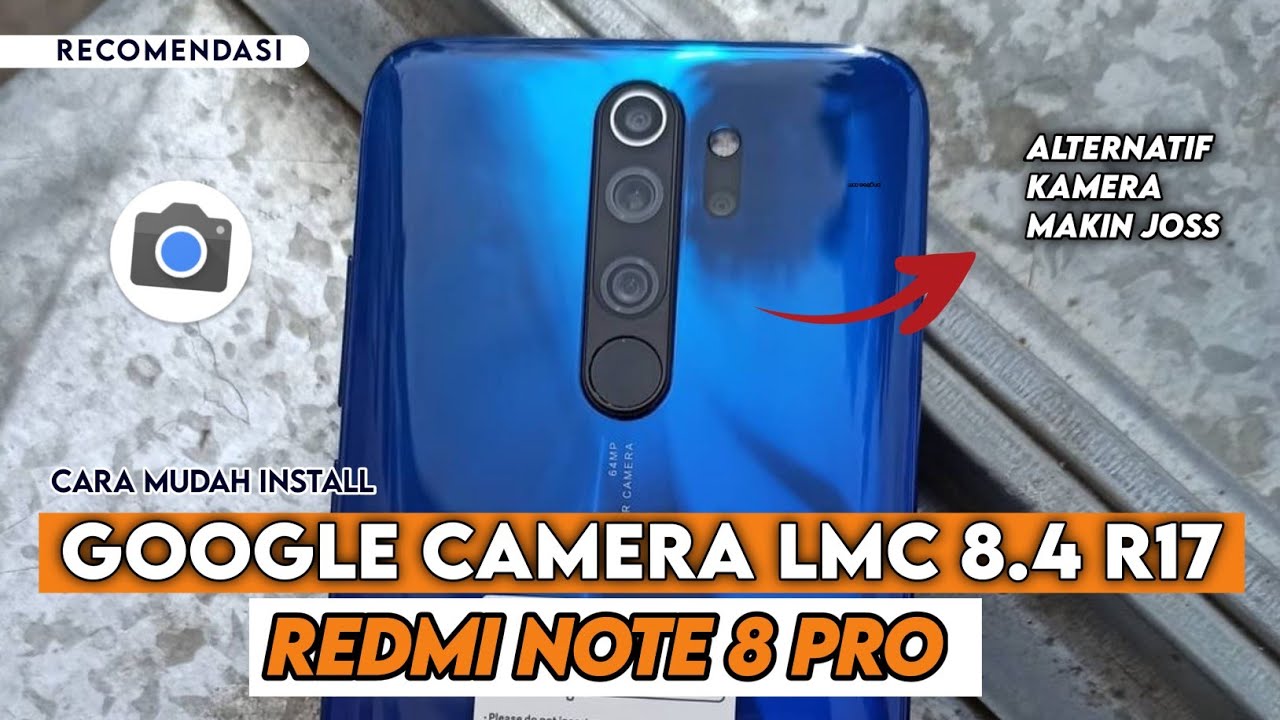 Terbaru 🔥 Cara Paling Mudah Install Gcam LMC 8.4 R17 REDMI NOTE 8 PRO - GCAM REDMI NOTE 8 PRO