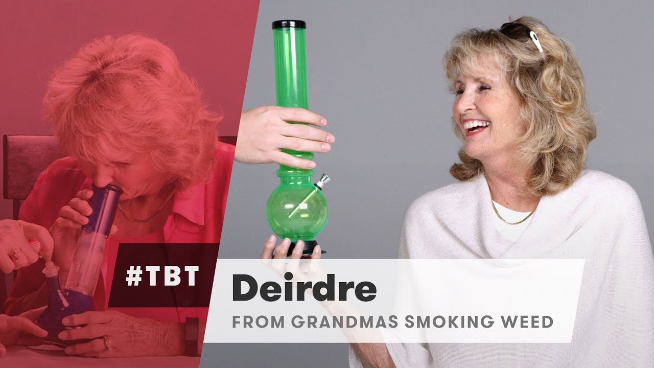Dierdre from Grandmas Smoking Weed for the First Time | #TBT | Cut