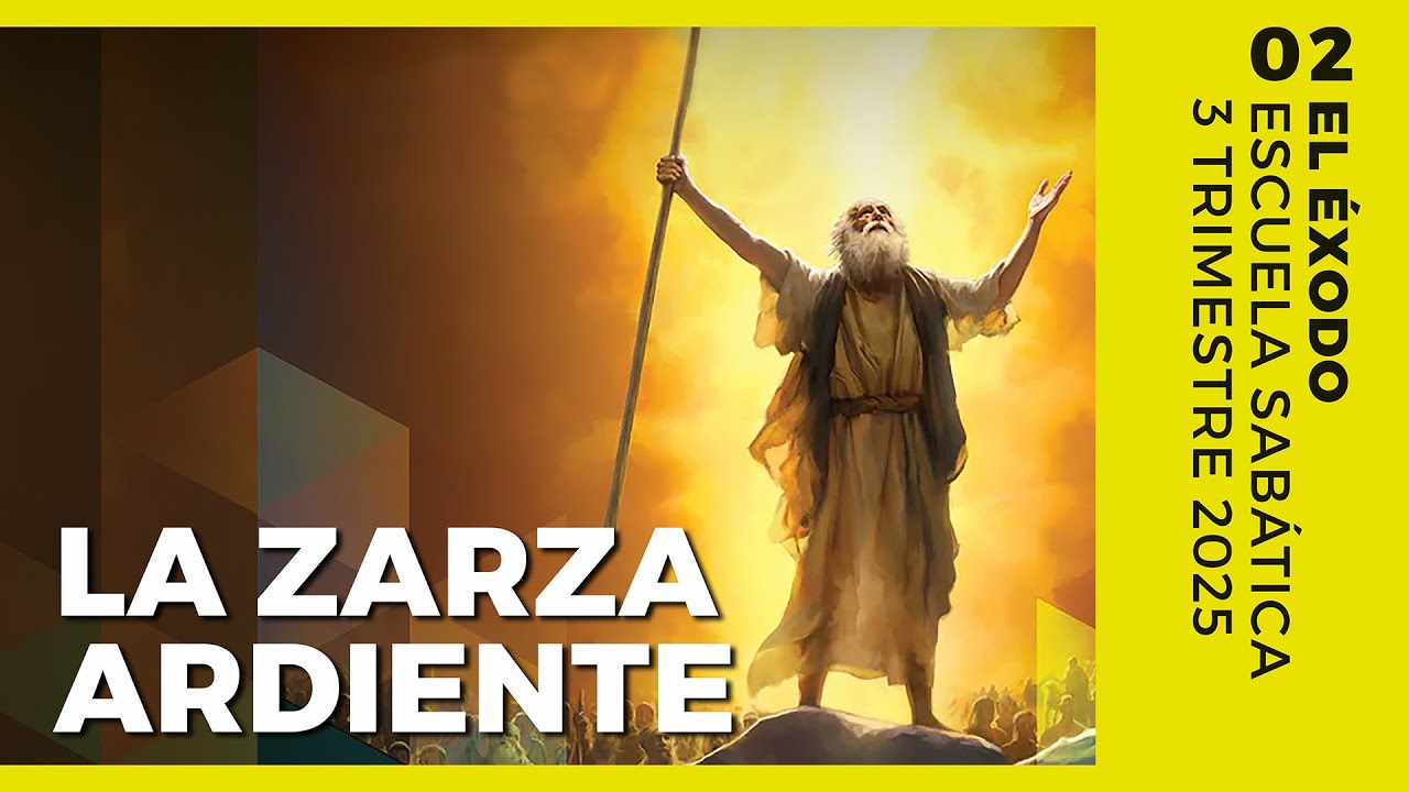 Escuela Sabática  | La Zarza Ardiente | Lección 02