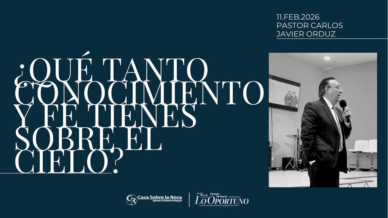 ¿Qué tanto conocimiento y fe tienes sobre el cielo? | 11/02/2026 | 07:00 pm | Pas. Carlos J. Orduz