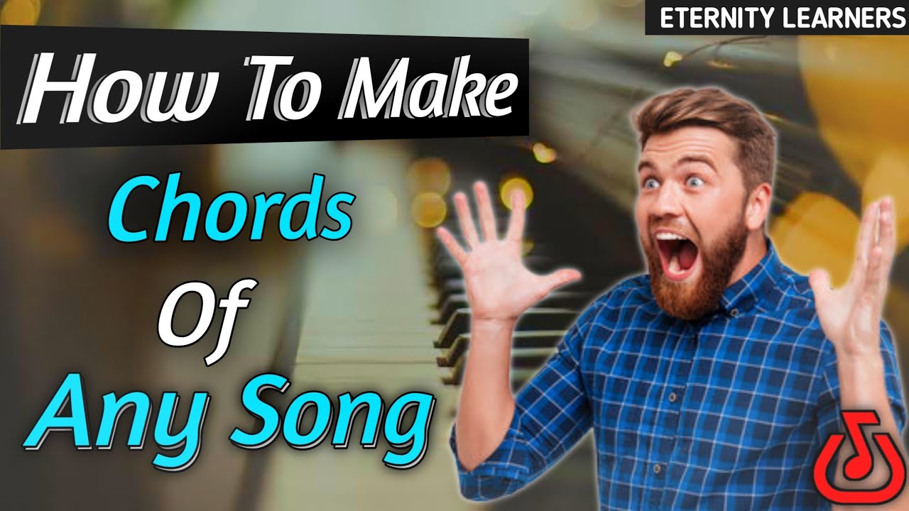 Kisi bhi Gaane ki Chords kaise Banaye | How to Make Chords | Lecture - 10