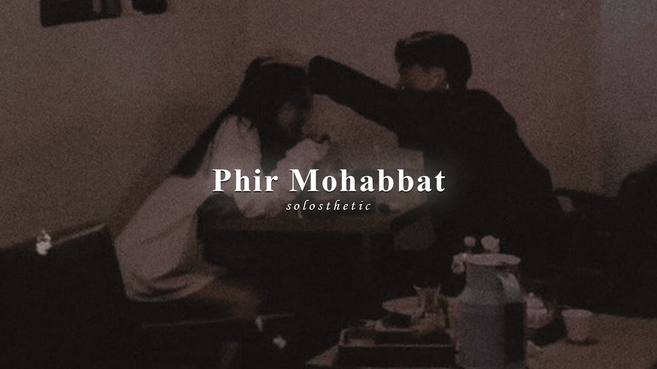 Phir Mohabbat (Dil Sambhal Ja Zara) Slowed + Reverb | 𝐒𝐨𝐥𝐨𝐬𝐭𝐡𝐞𝐭𝐢𝐜