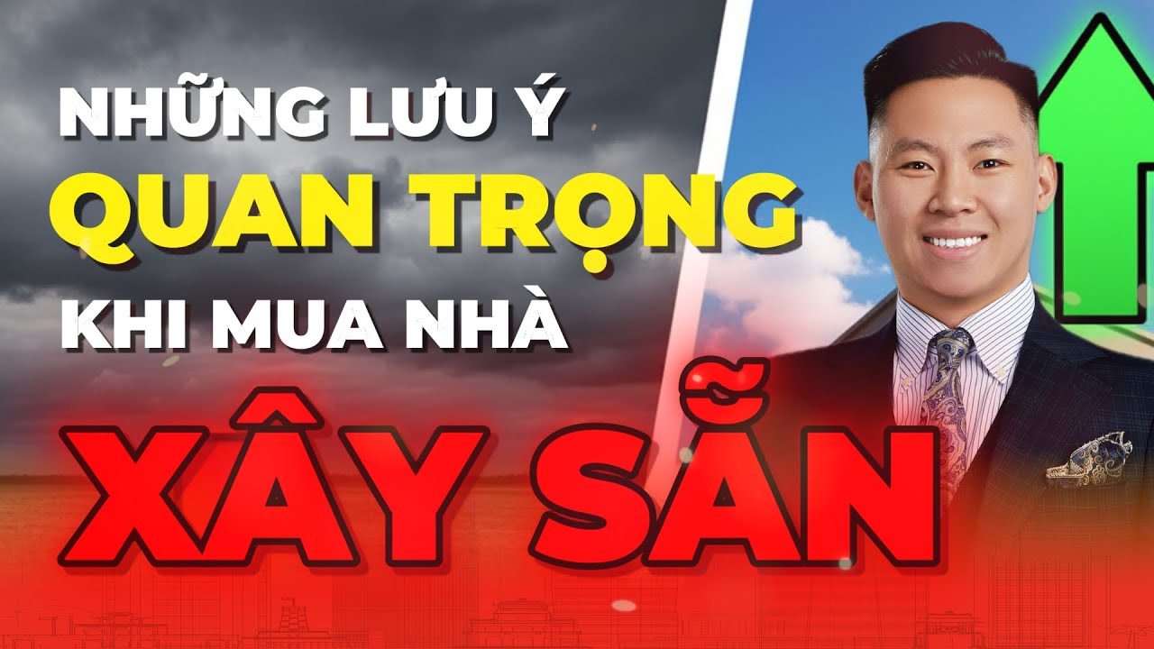 Những Lưu Ý Quan Trọng Khi Mua Nhà Xây Sẵn