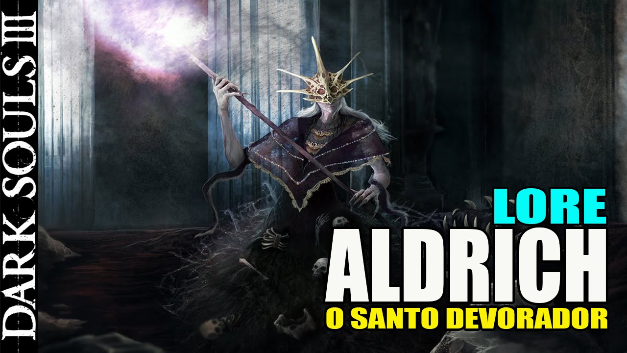 Dark Souls 3 - LORE / HISTORIA - ALDRICH O Santo Devorador!