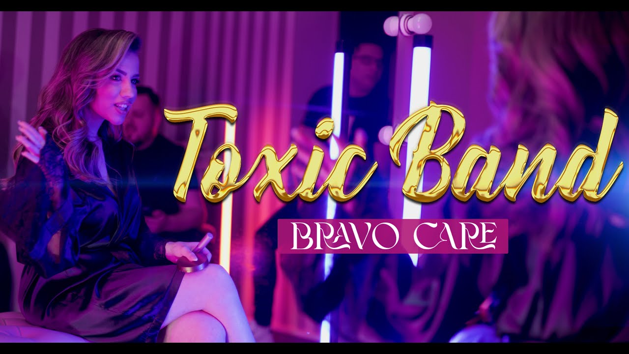 TOXIC BAND - BRAVO CARE ( Official) 2025