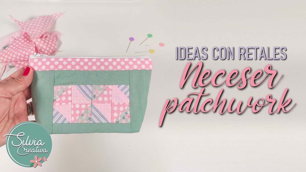 Ideas con retales - NECESER DE PATCHWORK - costura creativa