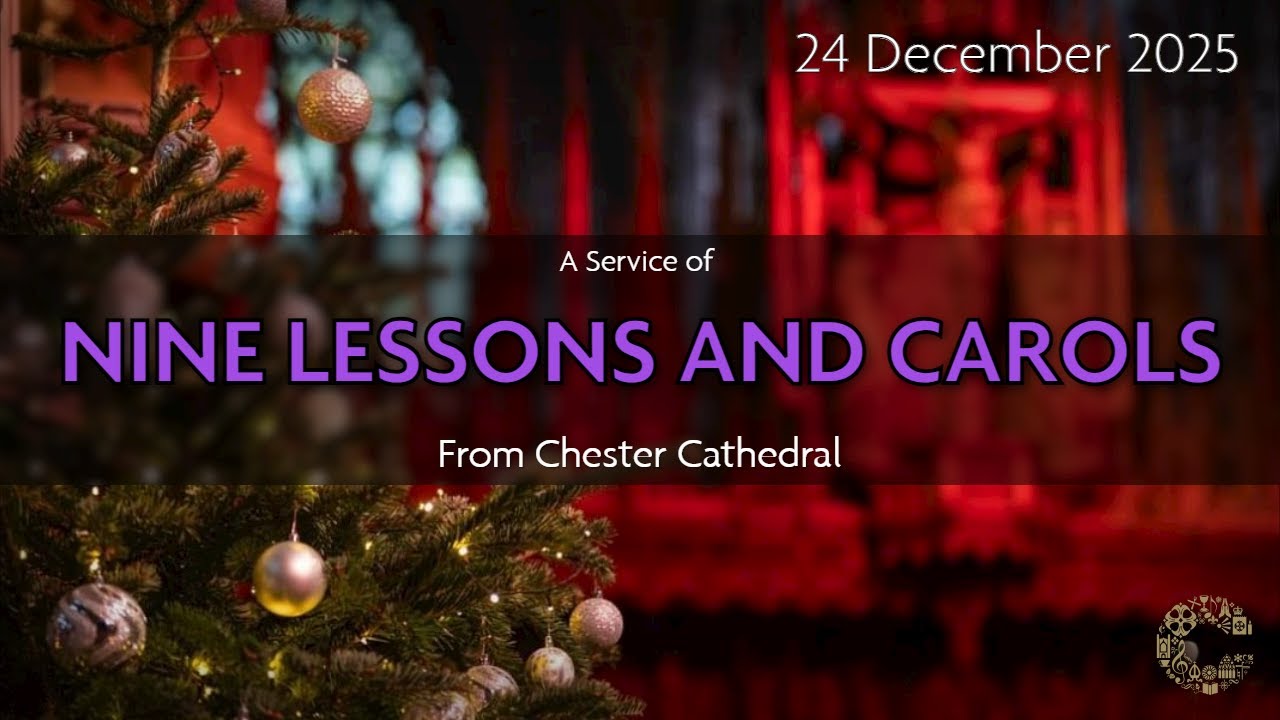 Service of Nine Lessons and Carols | Christmas Eve 2025 | Chester Cathedral