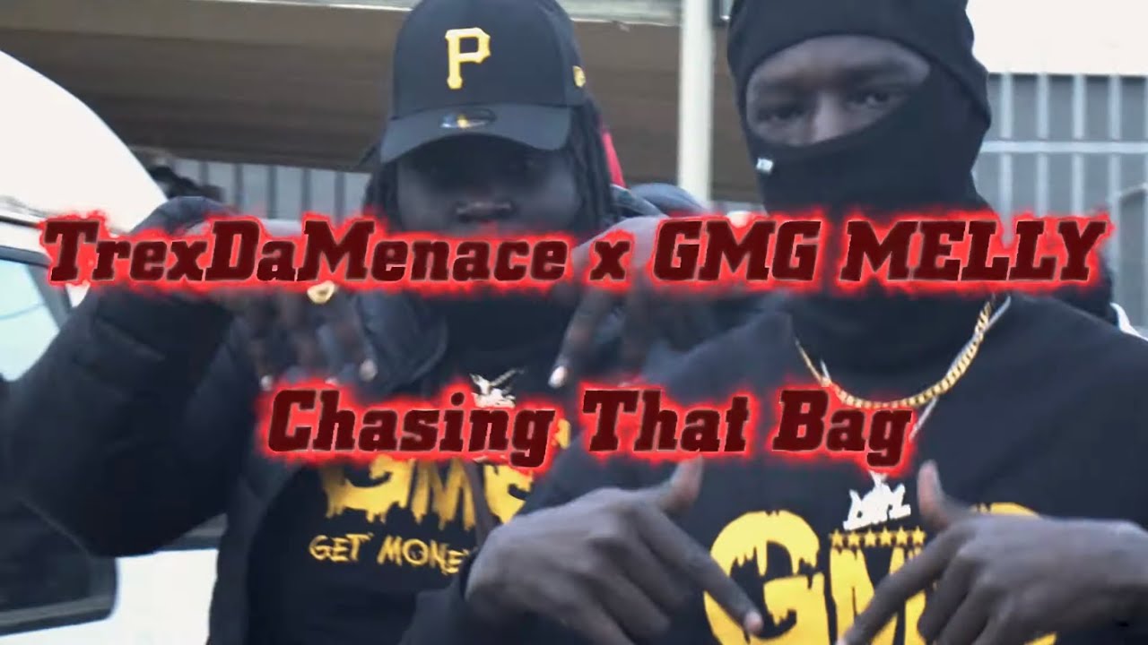 CHASING THAT BAG - TREX DA MENACE & GMG MELLY