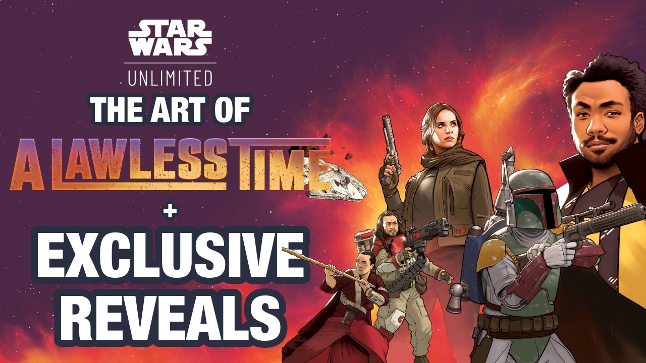 Star Wars Unlimited: A Lawless Time – Vincent Dutrait & Steve Hamilton + 4 Reveals