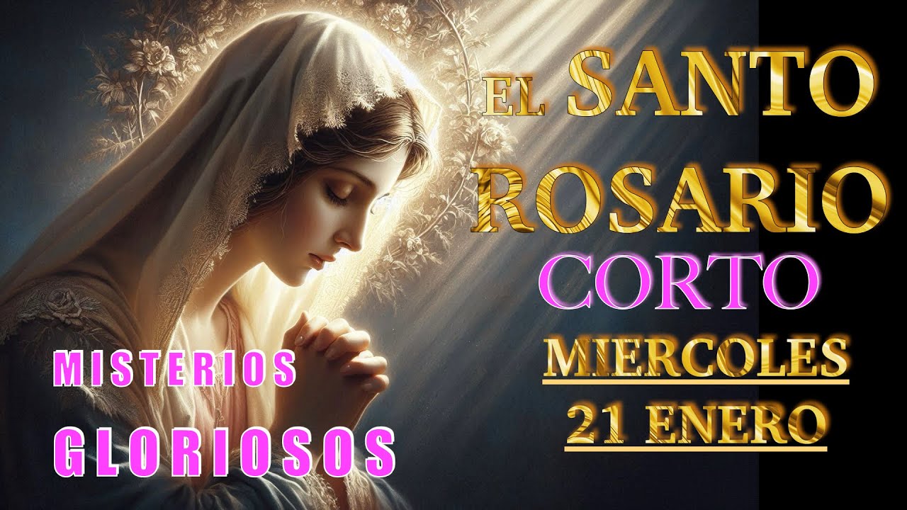 ROSARIO CORTO ❤️❤️ El Santo Rosario Corto de hoy MIERCOLES 🙏🏻🙏🏻 21 de ENERO 💐🌹