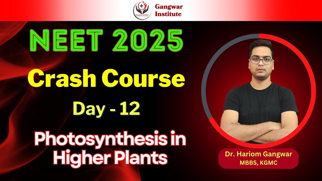 NEET 2025 | Photosynthesis in Higher Plants | Day - 12 | Crash Course | #gangwarinstitute