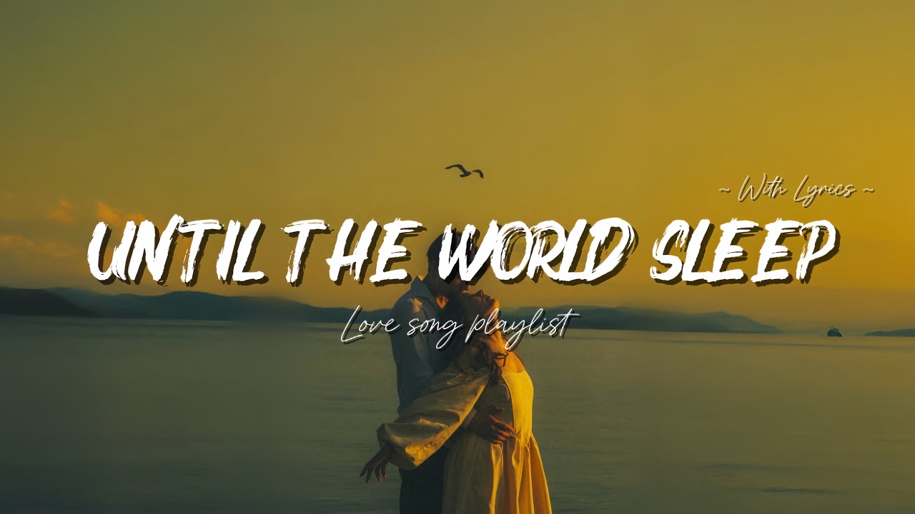 ✨ Until the world sleeps | 5 Beautiful Female Love Songs (With Lyrics)