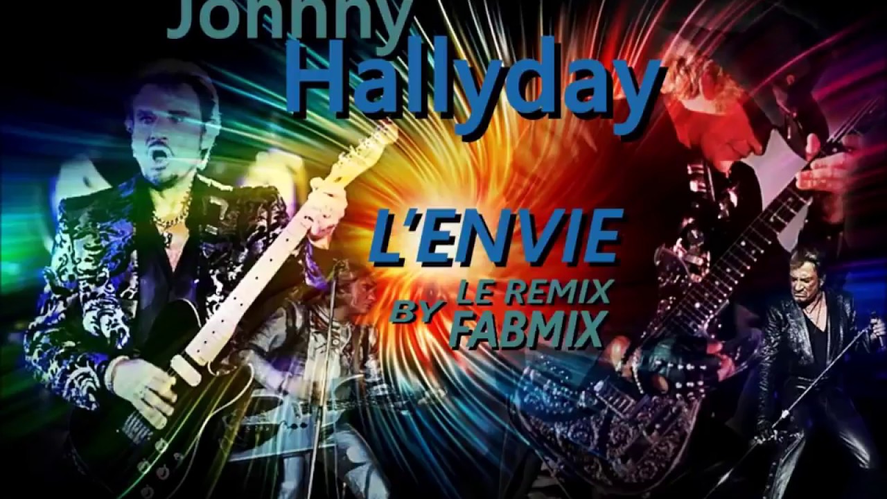 Johnny Hallyday L'envie (REMIX)